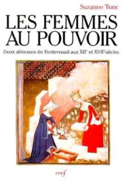 Les femmes au pouvoir : deux abbesses de Fontevraud aux XIIe et XVIIe siècles