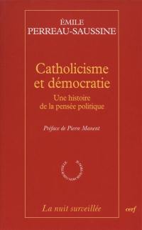 Catholicisme et démocratie : une histoire de la pensée politique