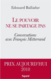 Le pouvoir ne se partage pas : conversations avec François Mitterrand