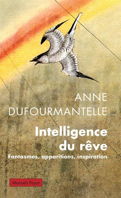 Intelligence du rêve : fantasmes, apparitions, inspiration