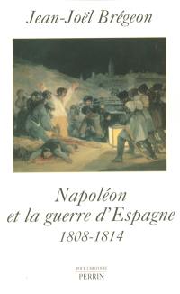 Napoléon et la guerre d'Espagne : 1808-1814