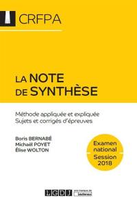 La note de synthèse : méthode appliquée et expliquée, sujets et corrigés d'épreuves : examen d'accès aux CRFPA, 2018