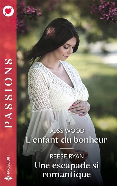 L'enfant du bonheur. Une escapade si romantique