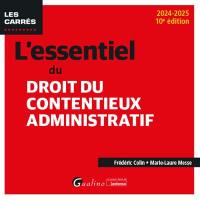 L'essentiel du droit du contentieux administratif : 2024-2025