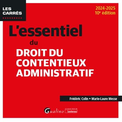 L'essentiel du droit du contentieux administratif : 2024-2025