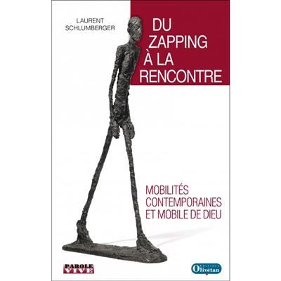 Du zapping à la rencontre : mobilités contemporaines et mobile de Dieu : conférences de carême 2018