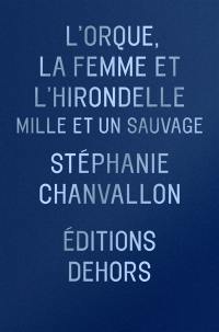 L'orque, la femme et l'hirondelle : des mondes sauvages