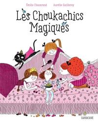 Les Choukachics magiques