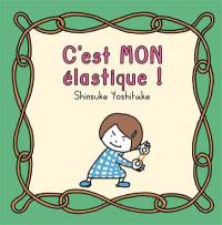 C'est mon élastique !