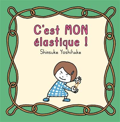 C'est mon élastique !