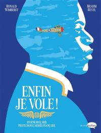 Enfin je vole ! : Eugène Bullard, pilote dans l'armée française