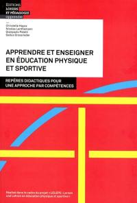 Apprendre et enseigner en éducation physique et sportive : repères didactiques pour une approche par compétences