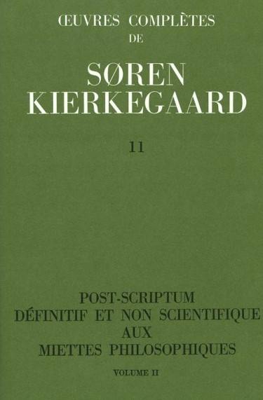 Oeuvres complètes. Vol. 11. Post-scriptum définitif et non scientifique aux Miettes philosophiques, 2 : 1846