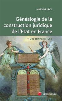 Généalogie de la construction juridique de l'Etat en France : des origines à 1958