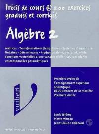 Algèbre : précis de cours avec exercices gradués et corrigés. Vol. 2