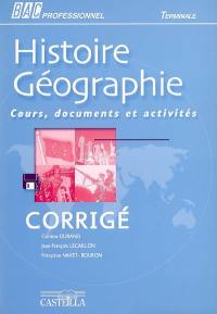 Histoire géographie, bac professionnel terminale : cours, documents et activités : corrigé