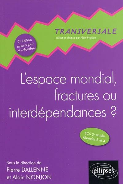 L'espace mondial, fractures ou interdépendances ? : ECS 2e année, modules 3 et 4