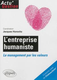 L'entreprise humaniste : le management par les valeurs : l'histoire vraie de Châteauform'