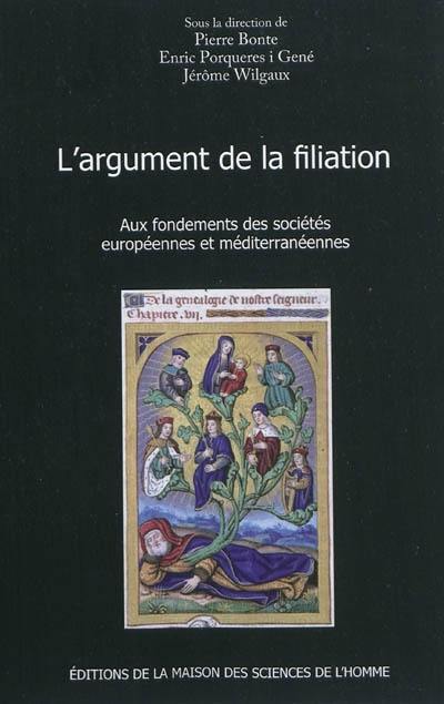 L'argument de la filiation : aux fondements des sociétés européennes et méditerranéennes