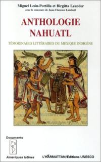 Anthologie nahuatl : témoignages littéraires du Mexique indigène