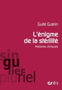 L'énigme de la stérilité : histoires cliniques