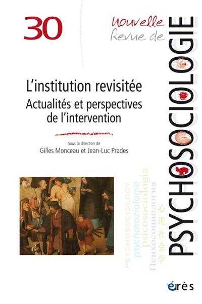 Nouvelle revue de psychosociologie, n° 30. L'institution revisitée : actualités et perspectives de l'intervention