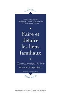 Faire et défaire les liens familiaux : usages et pratiques du droit en contexte migratoire