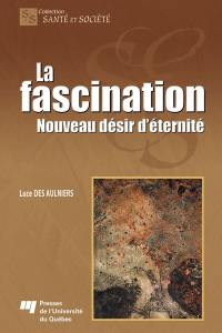 La fascination : nouveau désir d'éternité