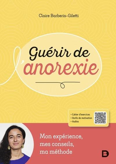 Guérir de l'anorexie : mon expérience, mes conseils, ma méthode