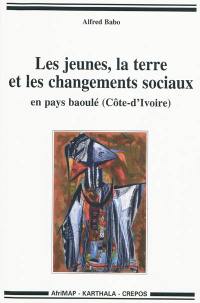 Les jeunes, la terre et les changements sociaux en pays baoulé (Côte d'Ivoire)