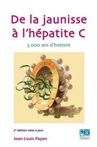 De la jaunisse à l'hépatite C, 5000 ans d'histoire