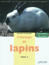 L'élevage de lapins. Vol. 1