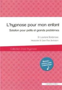 L'hypnose pour mon enfant : solution pour petits et grands problèmes