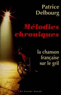 Mélodies chroniques : la chanson française sur le gril