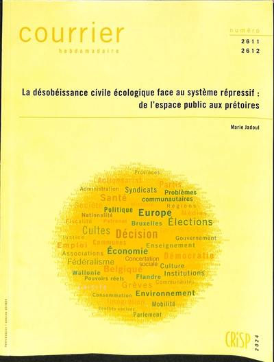 Courrier hebdomadaire, n° 2611-2612. La désobéissance civile écologique face au système répressif : de l'espace public aux prétoires