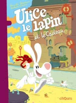 Ulice le lapin. Ulice le lapin et le cadeau