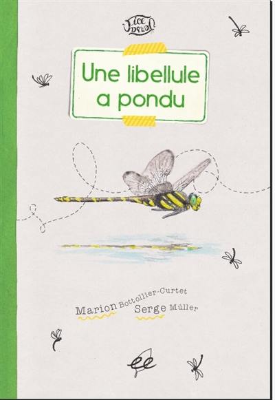 Une libellule a pondu : une histoire racontée par la professeure E. Zillaire. Une libellule a pondu : mais pourquoi ? : une histoire racontée par la professeure E. Zillaire