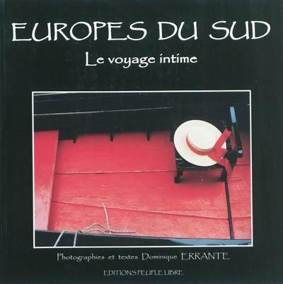 Europes du sud : le voyage intime