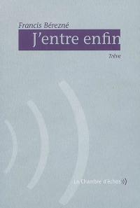 J'entre enfin : trêve