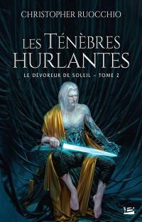 Le dévoreur de soleil. Vol. 2. Les ténèbres hurlantes