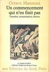 Un Commencement qui n'en finit pas : transfert, interprétation, théorie