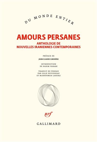 Amours persanes : anthologie de nouvelles iraniennes contemporaines