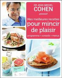 Mes meilleures recettes pour mincir de plaisir : programme, conseils, menus