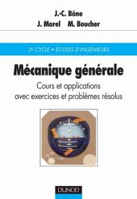 Mécanique générale : cours et applications avec exercices et problèmes résolus