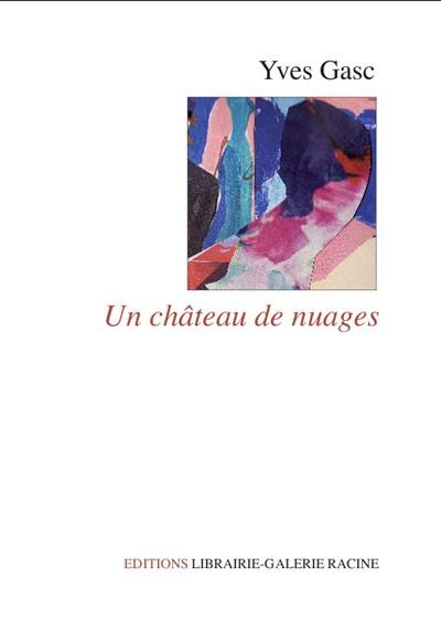 Un château de nuages : choix de poèmes, 1974-2002