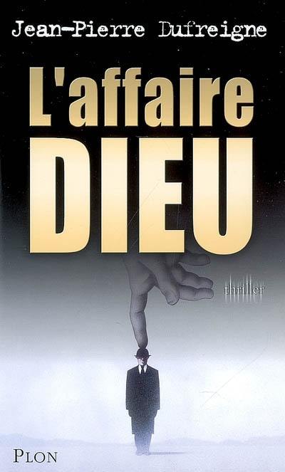 L'affaire Dieu : thriller