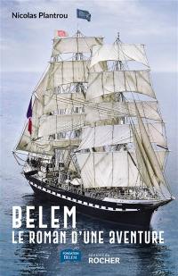 Belem : le roman d'une aventure