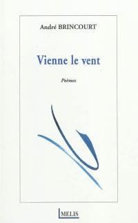 Vienne le vent : poèmes