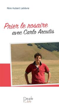 Prier le rosaire avec Carlo Arcutis