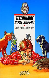 Vétérinaire, c'est super !